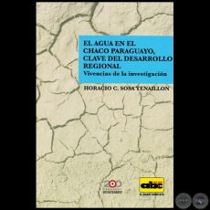 EL AGUA EN EL CHACO PARAGUAYO, CLAVE DEL DESARROLLO REGIONAL - Autor: HORACIO C. SOSA TENAILLON - Año 2011